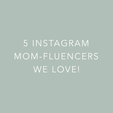 5 Instagram mom-fluencers we love!